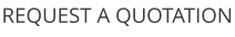 REQUEST A QUOTATION